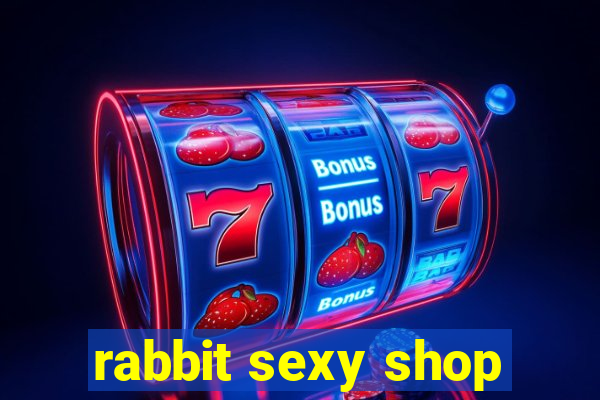 rabbit sexy shop