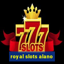 royal slots alano