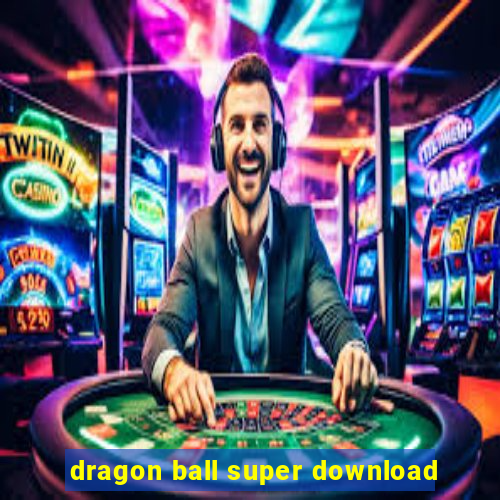 dragon ball super download