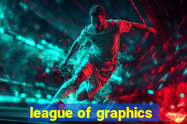 league of graphics