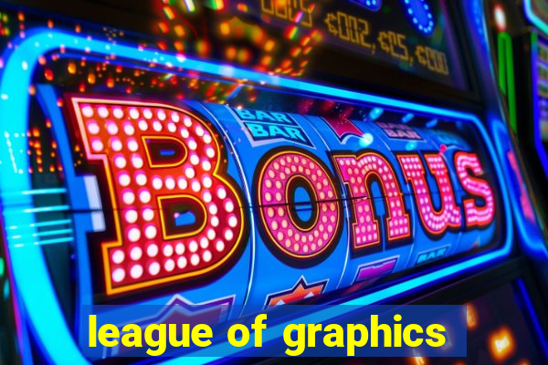 league of graphics