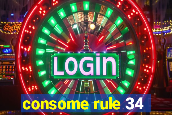consome rule 34