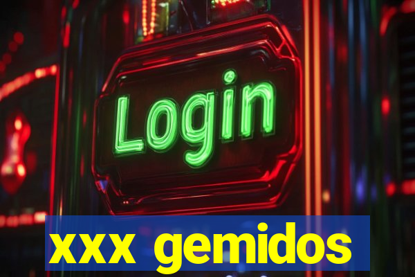 xxx gemidos