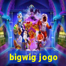 bigwig jogo