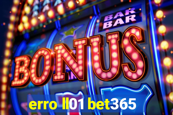 erro ll01 bet365