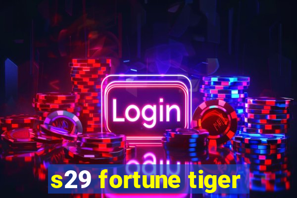 s29 fortune tiger
