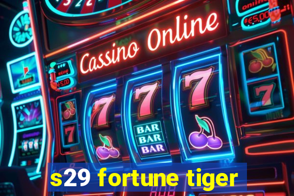 s29 fortune tiger