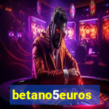 betano5euros