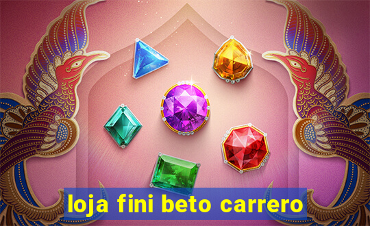 loja fini beto carrero