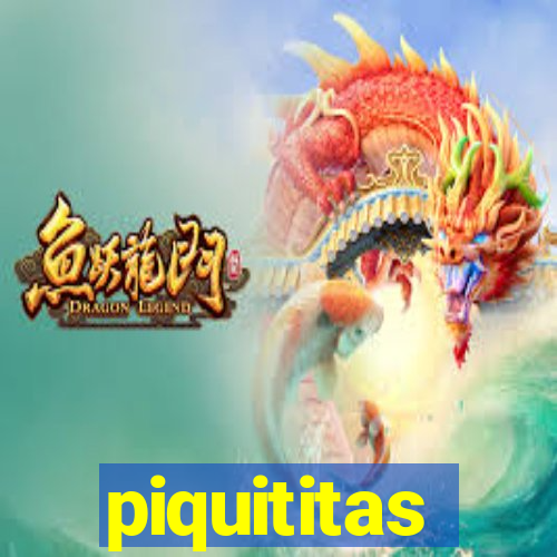 piquititas
