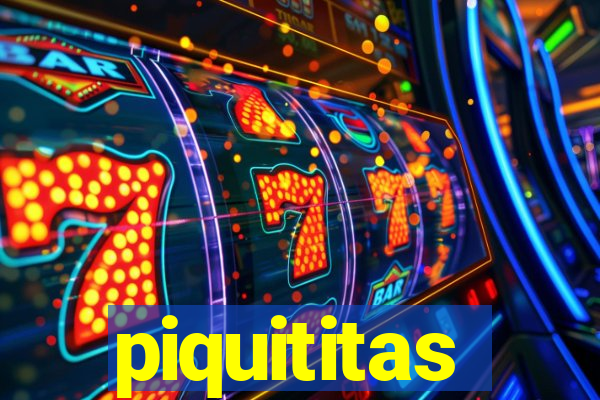 piquititas