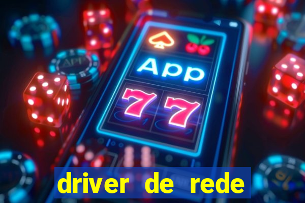 driver de rede windows 7 32 bits