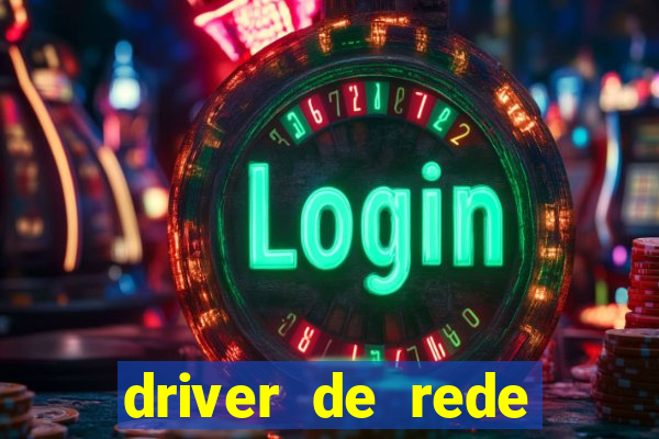 driver de rede windows 7 32 bits