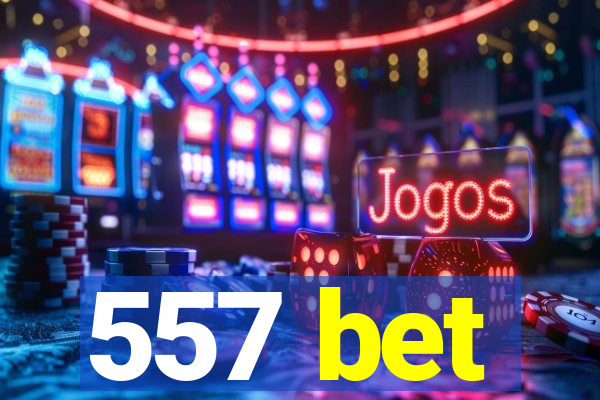 557 bet