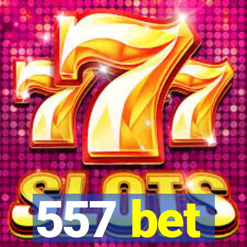 557 bet