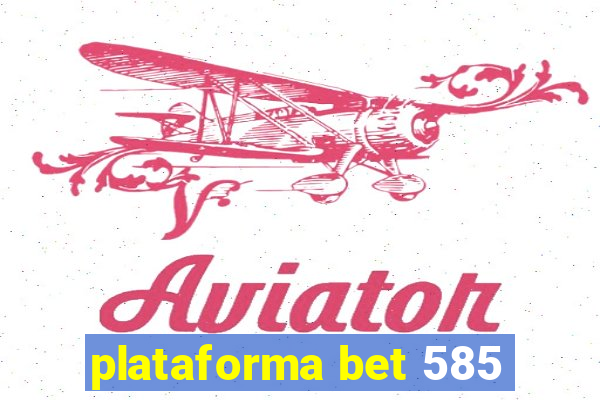 plataforma bet 585