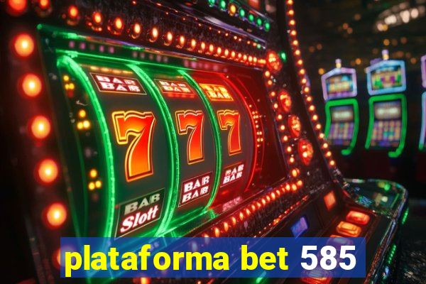 plataforma bet 585