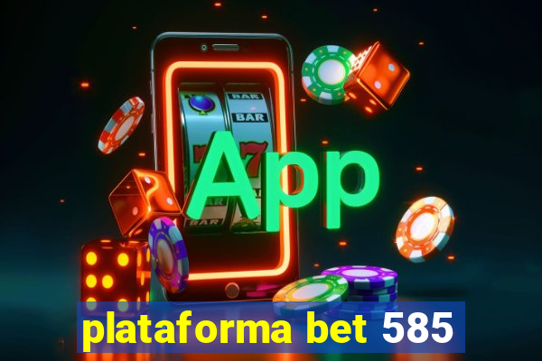 plataforma bet 585