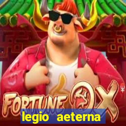 legio aeterna victrix letra