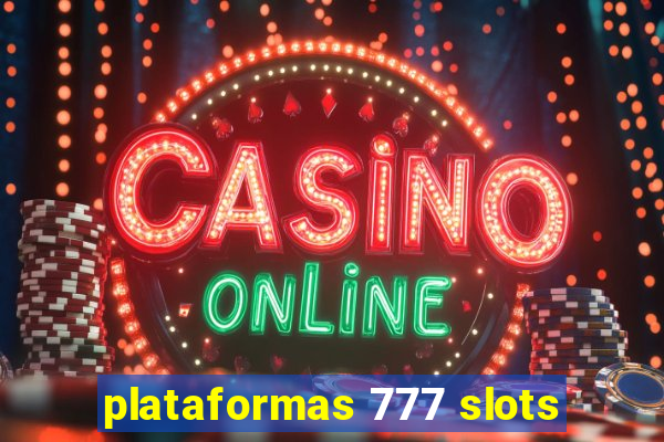 plataformas 777 slots