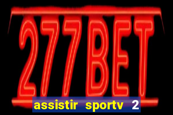 assistir sportv 2 ao vivo futemax