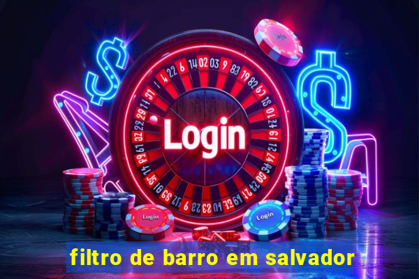 filtro de barro em salvador