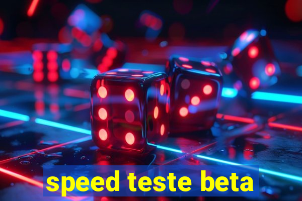 speed teste beta