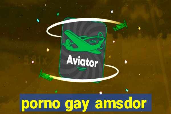 porno gay amsdor