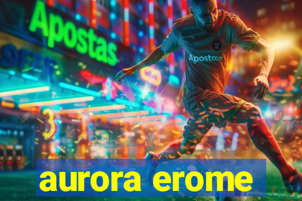 aurora erome