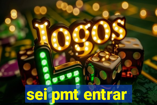 sei pmt entrar