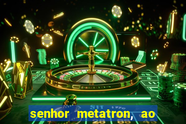 senhor metatron, ao senhor maitreya e a saint germain
