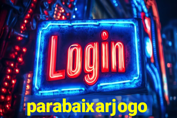 parabaixarjogo