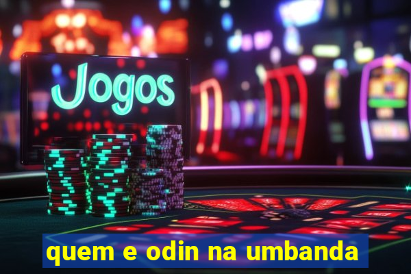 quem e odin na umbanda