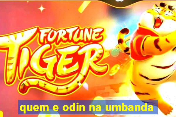 quem e odin na umbanda