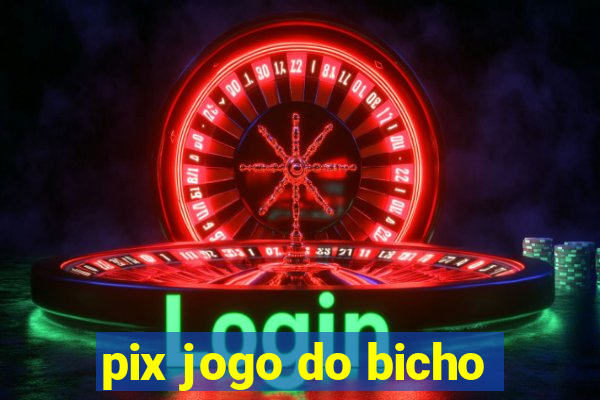 pix jogo do bicho