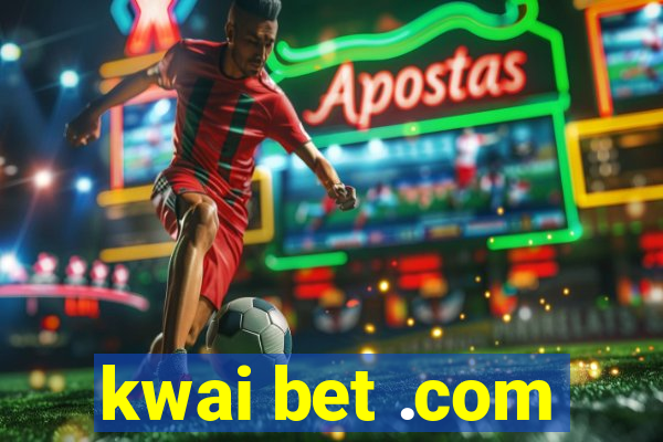 kwai bet .com