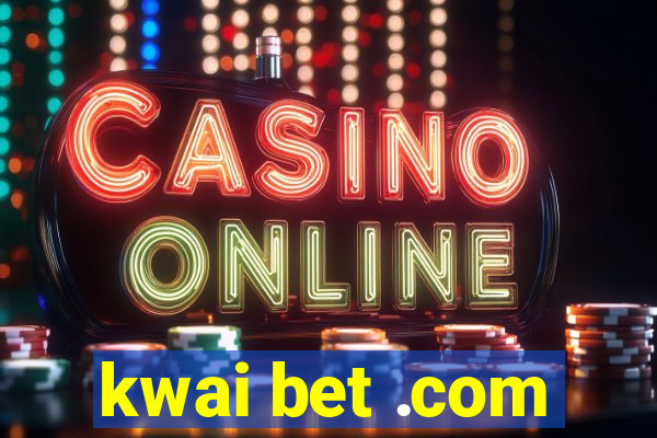 kwai bet .com