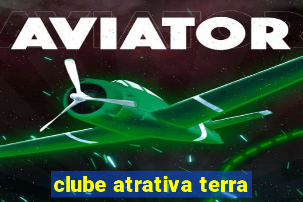 clube atrativa terra