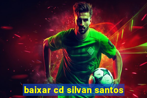 baixar cd silvan santos