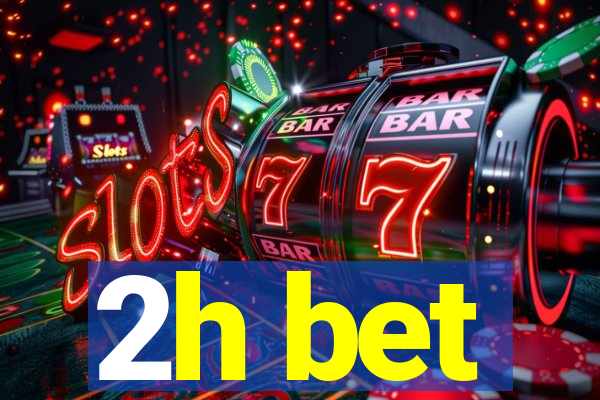 2h bet