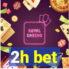 2h bet