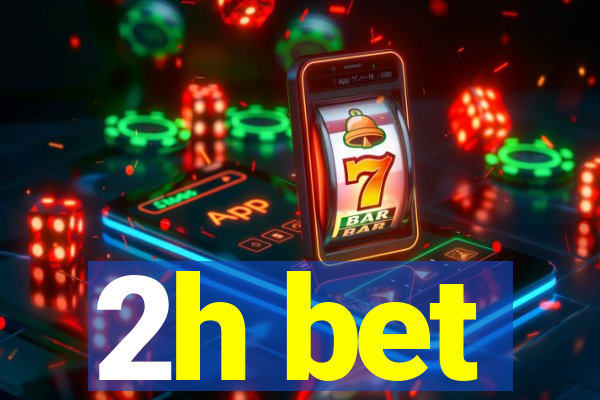 2h bet