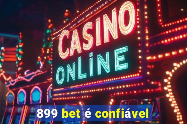 899 bet é confiável
