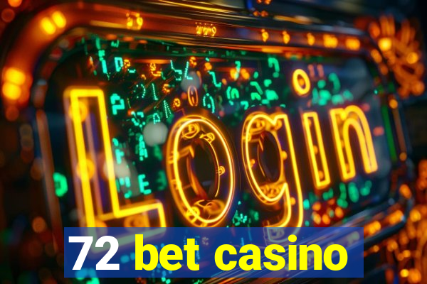 72 bet casino