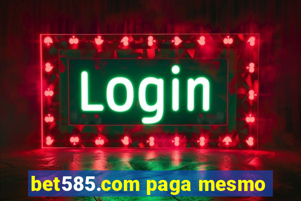 bet585.com paga mesmo
