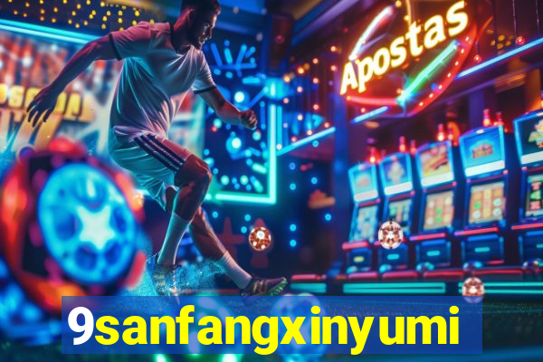 9sanfangxinyuming.com