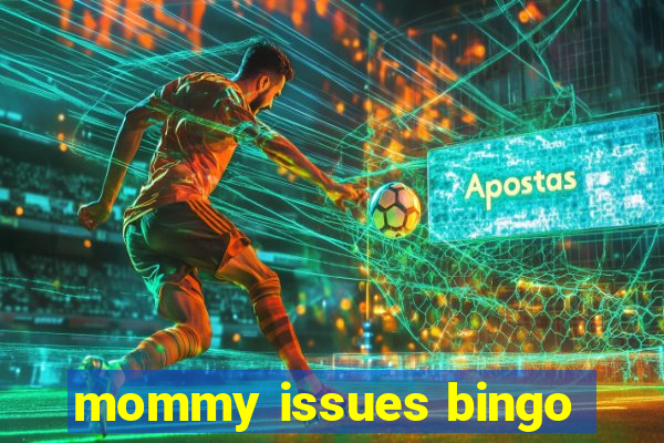 mommy issues bingo