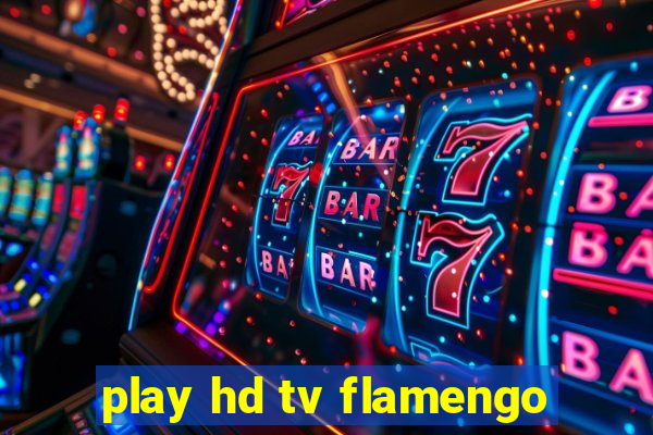 play hd tv flamengo