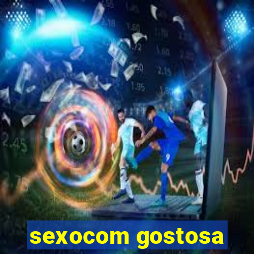 sexocom gostosa