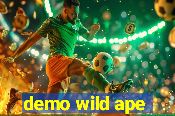 demo wild ape
